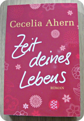 [Rezension] Zeit Deines Lebens von Cecelia Ahern