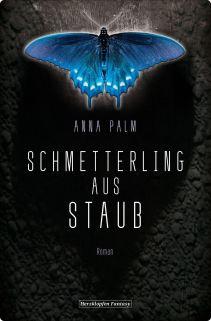 [Rezension] Schmetterling aus Staub von Anna Palm