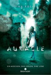 [Rezension] „Auracle – Ein Mädchen, zwei Seelen, eine Liebe“, Gina Rosati (bloomoon)