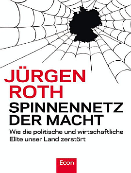 Spinnennetz der Macht: Wie die politische und wirtschaftliche Elite unser Land zerstört  Interview mit dem Autor Jürgen Roth