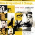 TIME BRINGS AROUND A CHANGE …. A Floyd Dixon Celebration