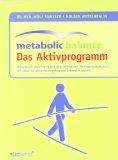 Metabolic Balance Das Aktivprogramm: Ideal kombiniert! Individuell abnehmen mit dem leichten und effektiven Bewegungskonzept