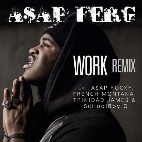 asap-ferg-asap-rocky-french-montana-trinidad-james-schoolboy-q-work-remix