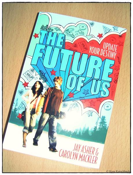[Rezension] The Future of Us (Jay Asher & Carolyn Mackler)
