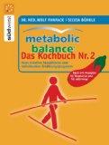 Metabolic Balance Das Kochbuch Nr. 2: Neue kreative Rezeptideen zum individuellen Ernährungsprogramm