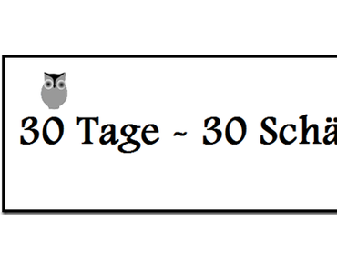 [30 Tage-30 Schätze] Tag 1 - Das mache ich gerade