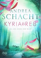 Kyria & Reb - Bis ans Ende der Welt von Andrea Schacht