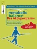 Metabolic Balance Das Aktivprogramm: Ideal kombiniert! Individuell abnehmen mit dem leichten und effektiven Bewegungskonzept