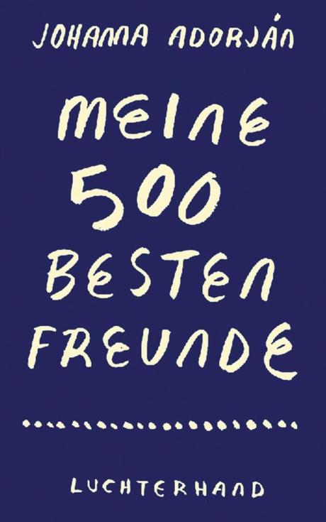berlinspiriert meine 500 besten freunde Berlinspiriert Literatur: Meine 500 besten Freunde von JOHANNA ADORJÁN