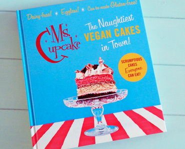 Cookbook: Ms Cupcake 'The Naughtiest Vegan Cakes in Town'