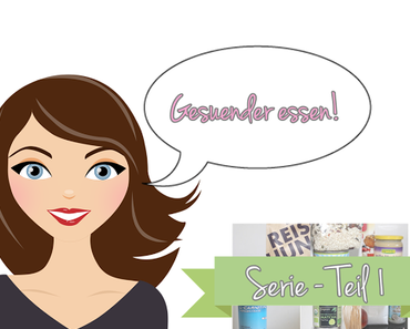 *Teil 1* Gesünder Essen =)