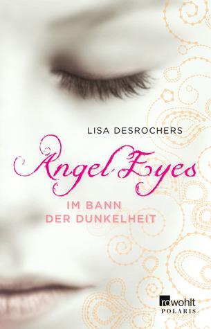 {Rezension} Lisa Desrochers: Angel Eyes – Zwischen Himmel und Hölle