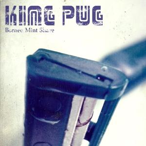 King Pug - Borneo Mint Shave (EP)