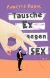 “Tausche Ex gegen Sex” erzählt die Geschichte…