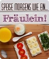 {Blogevent} Speise morgens wie ein ... Fräulein!