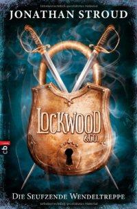 Lockwood & Co. – Die Seufzende Wendeltreppe: Band 1