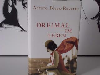 Rezension: Dreimal im Leben von Arturo Pérez-Reverte