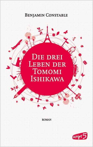 Benjamin Constable - Die drei Leben der Tomomi Ishikawa