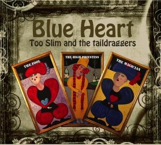 Too Slim & The Taildraggers - Blue Heart