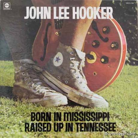  John Lee Hooker; Born in Mississipi - raised up in tennessee