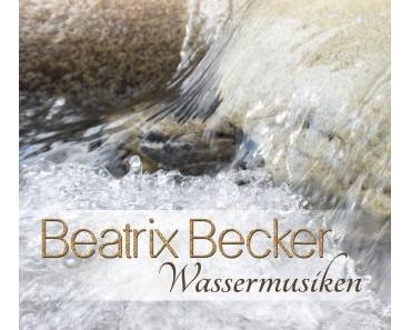 Beatrix Becker - Wassermusiken