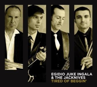 Egidio Juke Ingala & The Jacknives - Tired of Beggin‘