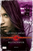 [Rezension] Vampire Academy 04: Blutschwur - Richelle Mead