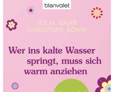 Julia Bähr & Christian Böhm - Wer ins kalte Wasser springt, muss sich warm anziehen