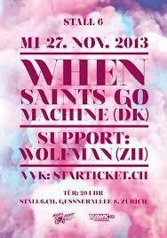 Am 27. November 2013 im Stall 6 Zürich: When Saints Go Machine (DK)