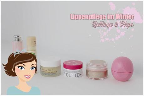 Lippenpflege im Winter - Lieblinge & Flops