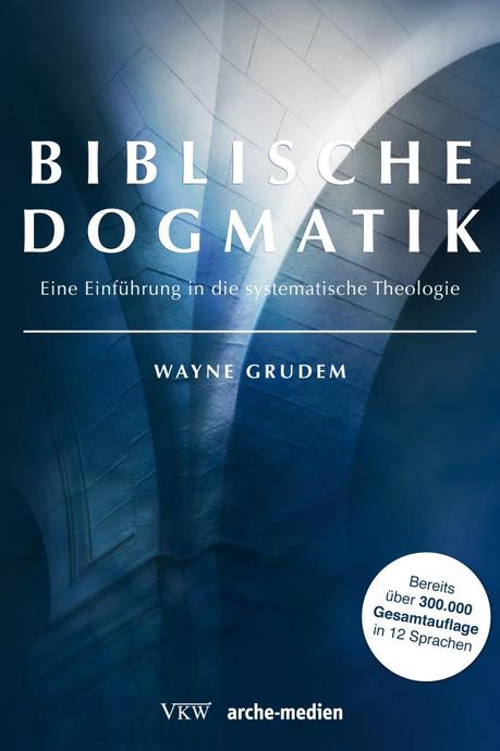 Biblische Dogmatik - Grudem