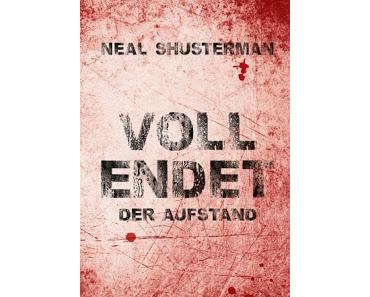Vollendet - Der Aufstand - Neal Shusterman