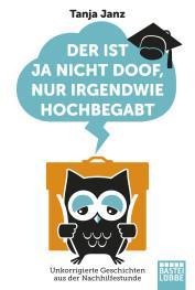 [Rezension] „Der ist ja nicht doof, nur irgendwie hochbegabt“, Tanja Janz (Bastei Lübbe)