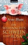 „Ein Weihnachtsschwein sieht rosa“ von Arne Blum…