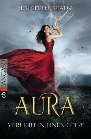 [Rezension] Aura – Verliebt in einen Geist von Jeri Smith-Ready (Shade #1)