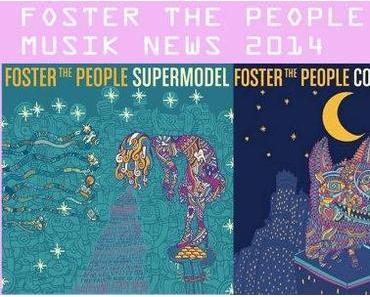 Neues Lied von Foster The People: Coming Of Age und Albuminformationen „Supermodel“
