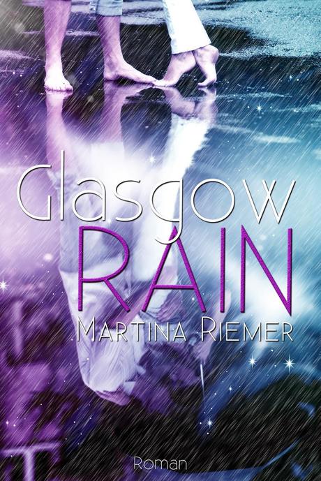 [Vorab-Cover-Präsentation] .. Glasgow Rain von Martina Riemer ..