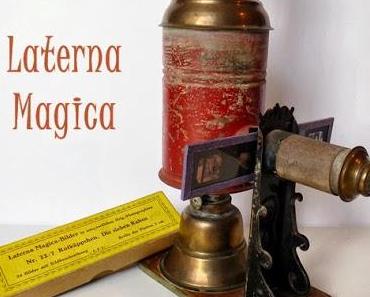 Laterna Magica - eine magische "Laterne"