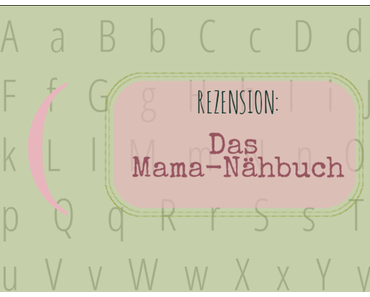 {Kürzlich gelesen} - Das Mama-Nähbuch