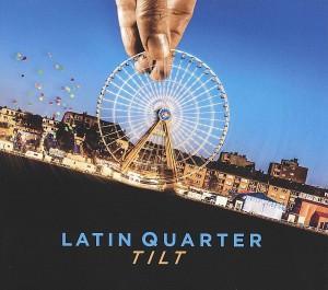 Latin Quarter mit Tilt auf Deutschland-Tournee