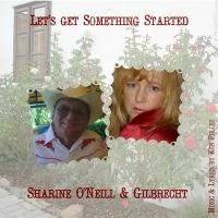 Sharine O'Neill & Gilbrecht - Let's Get Something Started