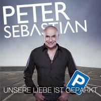 Peter Sebastian - Unsere Liebe Ist Geparkt