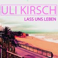 Uli Kirsch - Lass Uns Leben