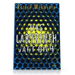 Rainer Wekwerth - Das Labyrinth jagt dich (47. Buch 2013)
