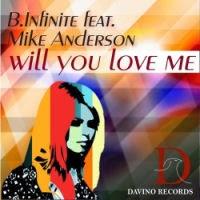 B.Infinite feat. Mike Anderson - Will You Love Me