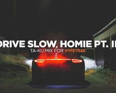 Ta-ku – Drive Slow, Homie Pt. III [Free Mixtape x Download]