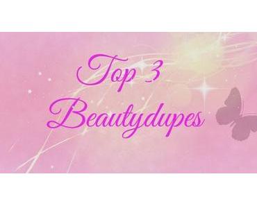 Meine Top 3 - Beautydupes