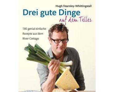 Drei gute Dinge auf dem Teller – Hugh Fearnley-Whittingstall