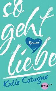http://www.randomhouse.de/Buch/So-geht-Liebe-Roman/Katie-Cotugno/e427458.rhd
