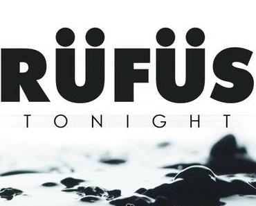 RÜFÜS | TONIGHT (Video)